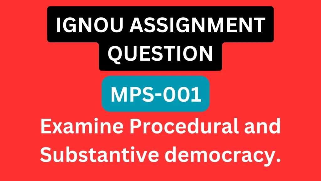 2. Examine Procedural and Substantive democracy.