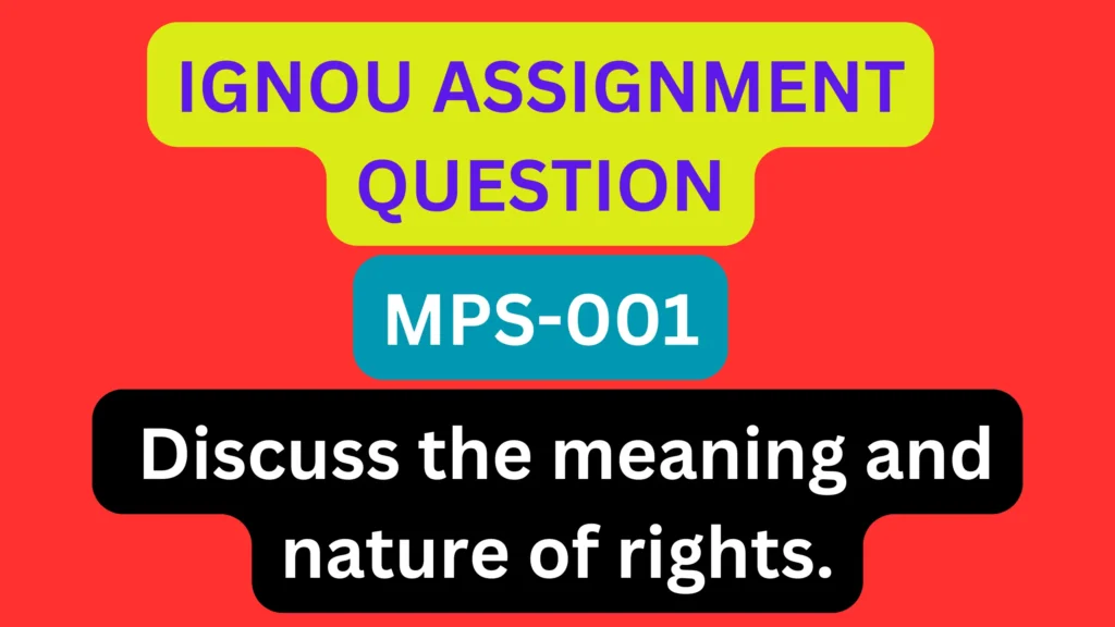 Discuss the meaning and nature of rights